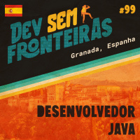 Desenvolvedor Java em Granada, Espanha - Dev Sem Fronteiras #99
