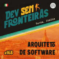Arquiteto de Software em Turim, Itália - Dev Sem Fronteiras #168