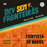 Cientista de Dados em Amsterdã, Holanda - Dev Sem Fronteiras #156