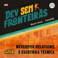 Developer Relations e Escritora Técnica em Haia, Holanda - Dev Sem Fronteiras #208