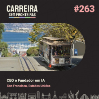 CEO e Fundador em IA em San Francisco, Estados Unidos - Carreira Sem Fronteiras #263