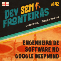 Engenheiro de Software no Google DeepMind em Londres, Inglaterra - Dev Sem Fronteiras #142