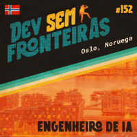 Engenheiro de IA em Oslo, Noruega - Dev Sem Fronteiras #152