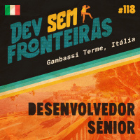 Desenvolvedor Sênior em Gambassi Terme, Itália - Dev Sem Fronteiras #118