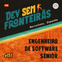Engenheiro de Software Sênior em Barcelona, Espanha - Dev Sem Fronteiras #157