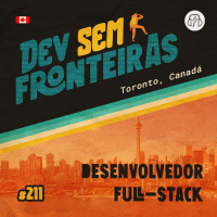 Desenvolvedor Full-Stack em Toronto, Canadá - Dev Sem Fronteiras #211