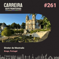 Diretor de Mestrado em Braga, Portugal - Carreira Sem Fronteiras #261