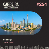 Psicóloga em Xangai, China - Carreira Sem Fronteiras #254