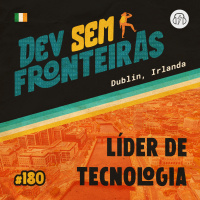Líder de Tecnologia em Dublin, Irlanda - Dev Sem Fronteiras #180