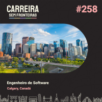 Engenheiro de Software em Calgary, Canadá - Carreira Sem Fronteiras #258