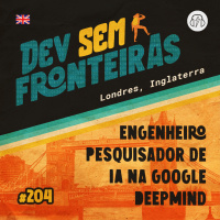 Engenheiro Pesquisador de IA na Google Deepmind em Londres, Inglaterra - Dev Sem Fronteiras #204