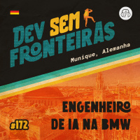 Engenheiro de IA na BMW em Munique, Alemanha - Dev Sem Fronteiras #172
