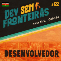Desenvolvedor em Nairóbi, Quênia - Dev Sem Fronteiras #122