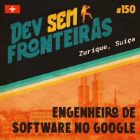 Engenheiro de Software no Google em Zurique, Suíça - Dev Sem Fronteiras #150