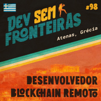 Desenvolvedor Blockchain Remoto em Atenas, Grécia - Dev Sem Fronteiras #98