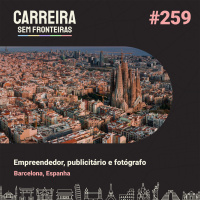 Empreendedor, publicitário e fotógrafo em Barcelona, Espanha - Carreira Sem Fronteiras #259