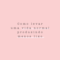 #5 Como levar uma vida normal produzindo menos lixo. Um guia para iniciantes.