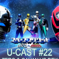 U-Cast#22 - SPACE SQUAD (Episode Zero amp Gavan VS Dekaranger)