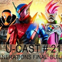 U-Cast #21 - Heisei Generations Final