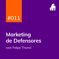 PDG #011 - Marketing de Defensores - com Felipe Thomé