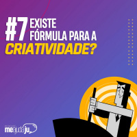 #7 Me Ajuda Ju - Existe Fórmula Para A Criatividade?