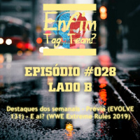 Episódio 028 (Lado B)