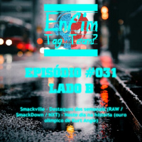 Episódio 031 (Lado B)