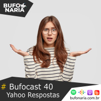 #Bufocast 40 - Yahoo Respostas!