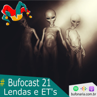 #Bufocast 21 - Lendas amp Extraterrestres