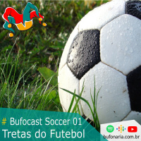 #Bufocast Superstar Soccer 01 - Tretas do Futebol.