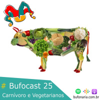 #Bufocast 25 - Carnívoros e Vegetarianos