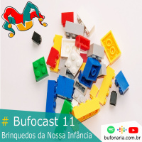 #Bufocast 11 - Brinquedos da Nossa Infância.