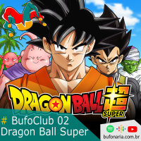 #Bufoclub 02 - Dragon Ball Super