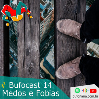 #Bufocast 14 - Medos e Fobias