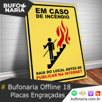 #Bufonaria Offline 18 - Placas Engraçadas