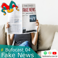#Bufocast 04 - Fake News