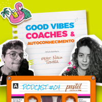 #04 - Good vibes, coaches e autoconhecimento - #PastelDesignFM