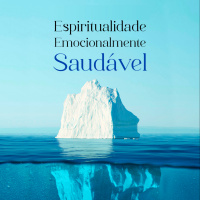 Os sintomas da espiritualidade emocional doentia [Espiritualidade Emocionalmente Saudável #2]