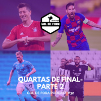 Podcast Gol de Fora #32- Quartas da Champions League- PARTE II 