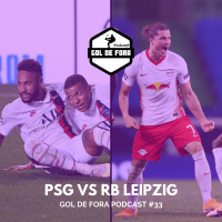 Podcast Gol de Fora #33- PSG vs RB Leipzig