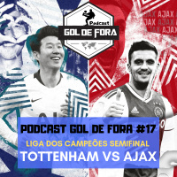 Gol De Fora Podcast #17- Tottenham vs Ajax