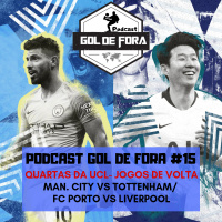 Gol De Fora Podcast #15- Manchester City vs Tottenham/ Porto vs Liverpool