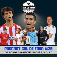 Gol de Fora Podcast #26 - Liga dos Campeões análise dos grupos A, B, C amp D