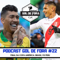Gol de Fora Podcast: Final da Copa América: Brasil vs Peru #22