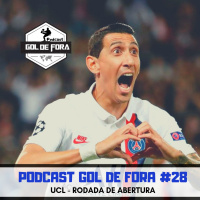 Gol de Fora Podcast #28 - UCL: Rodada de Abertura