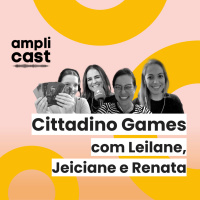 Cittadino Games com Leilane, Jeiciane e Renata