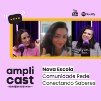 Amplicast #38 - Nova Escola | Comunidade Rede Conectando Saberes