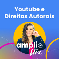 AMPLIFLIX 140 - Youtube e Direitos Autorais