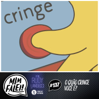 Mim Falei! #137 - O quão Cringe você é?