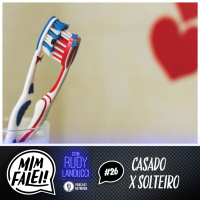 Mim Falei! #26 – Casado x Solteiro